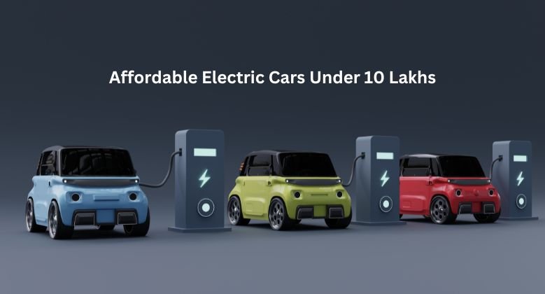 Affordable Electric Cars Under 10 Lakhs – A Smart Choice for Sustainable Commuting in India